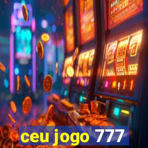 ceu jogo 777